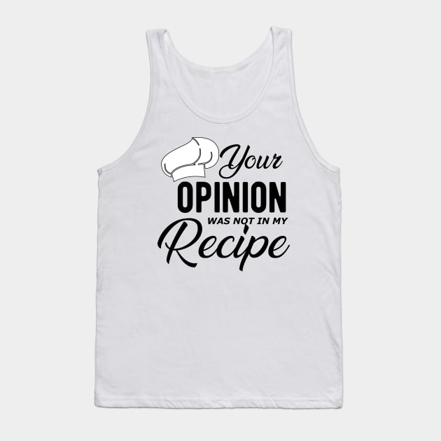 Chef - Your Opinion was not in my recipe Tank Top by KC Happy Shop